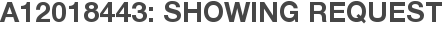 A12018443: Showing Request