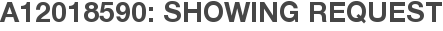 A12018590: Showing Request
