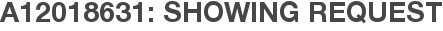 A12018631: Showing Request
