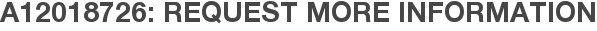 A12018726: Request More Information