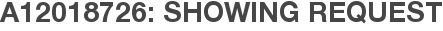 A12018726: Showing Request