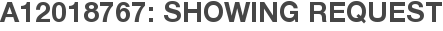 A12018767: Showing Request