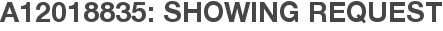 A12018835: Showing Request