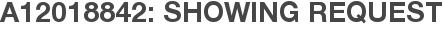A12018842: Showing Request