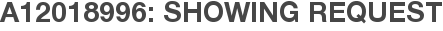A12018996: Showing Request