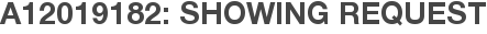 A12019182: Showing Request
