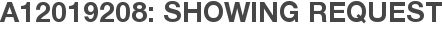 A12019208: Showing Request