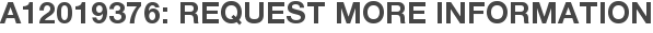 A12019376: Request More Information