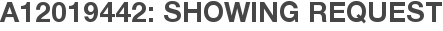 A12019442: Showing Request