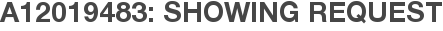 A12019483: Showing Request