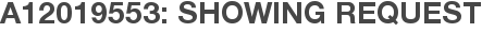 A12019553: Showing Request