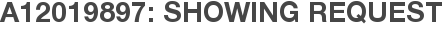 A12019897: Showing Request