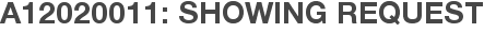 A12020011: Showing Request