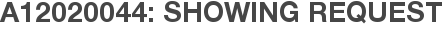 A12020044: Showing Request