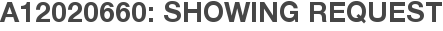 A12020660: Showing Request