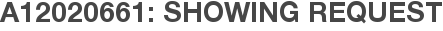 A12020661: Showing Request