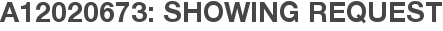 A12020673: Showing Request