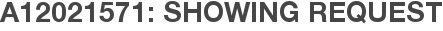 A12021571: Showing Request