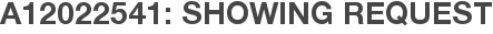 A12022541: Showing Request
