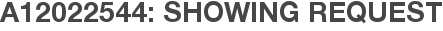 A12022544: Showing Request