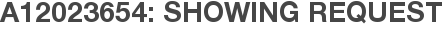 A12023654: Showing Request