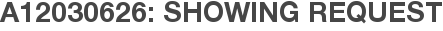 A12030626: Showing Request