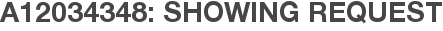A12034348: Showing Request