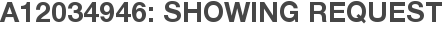 A12034946: Showing Request