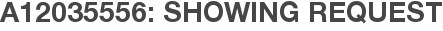 A12035556: Showing Request