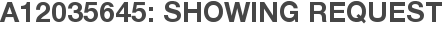 A12035645: Showing Request