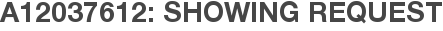 A12037612: Showing Request