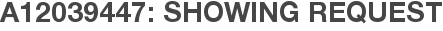 A12039447: Showing Request