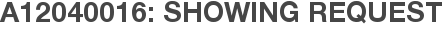 A12040016: Showing Request