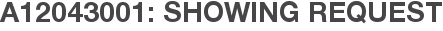 A12043001: Showing Request