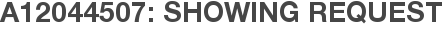 A12044507: Showing Request