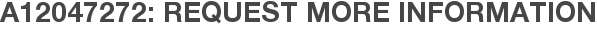A12047272: Request More Information