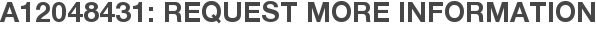 A12048431: Request More Information