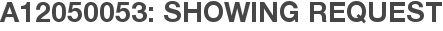 A12050053: Showing Request