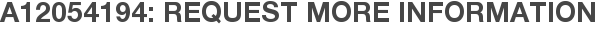 A12054194: Request More Information