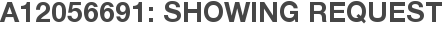 A12056691: Showing Request