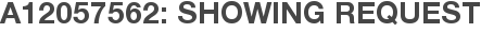 A12057562: Showing Request