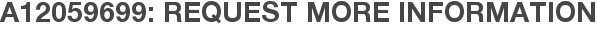 A12059699: Request More Information