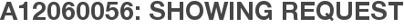 A12060056: Showing Request