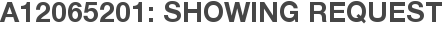 A12065201: Showing Request