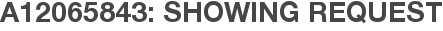 A12065843: Showing Request