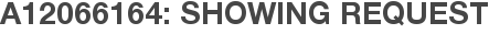 A12066164: Showing Request