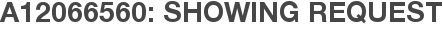 A12066560: Showing Request