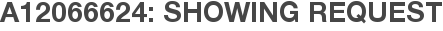 A12066624: Showing Request