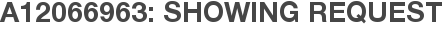 A12066963: Showing Request