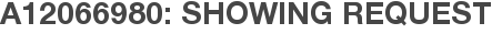 A12066980: Showing Request